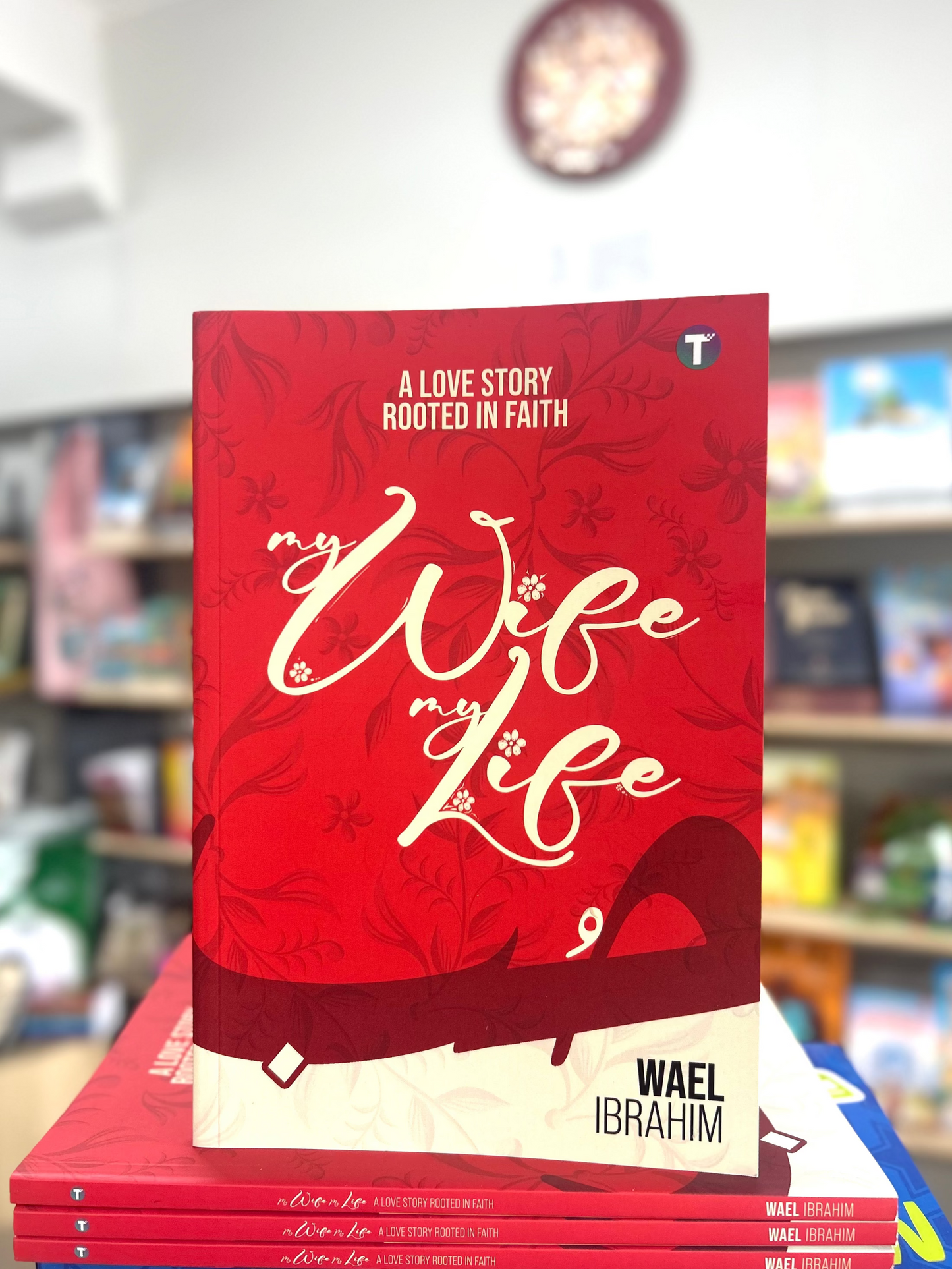 My Wife My Life: A Love Story Rooted in Faith