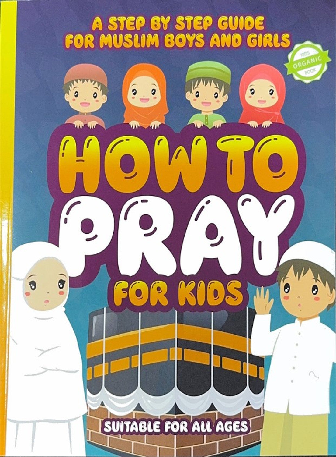 How to Pray for Kids: A Step by Step Islamic Prayer Book for Muslim Boys & Girls