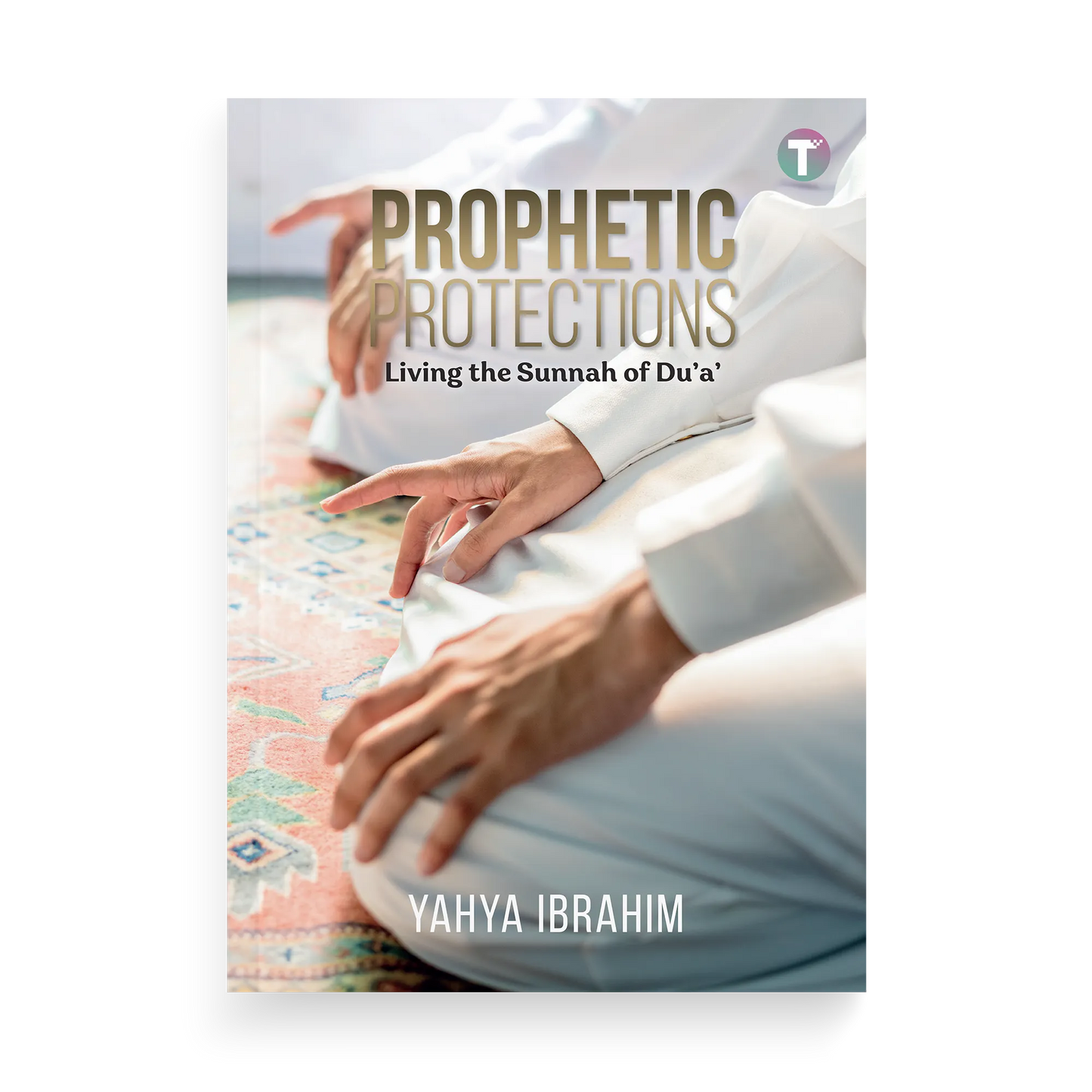 Prophetic Protections: Living the Sunnah of Du’a