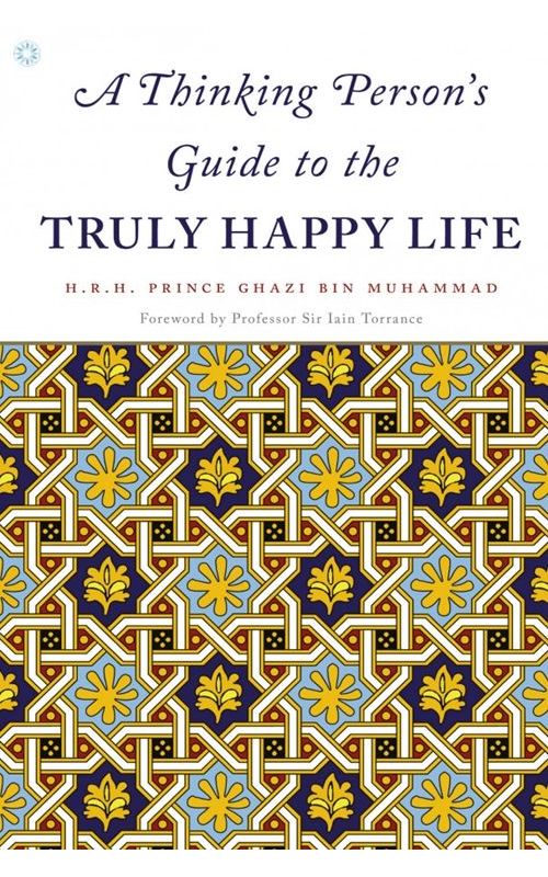 A Thinking Person's Guide to the Truly Happy Life