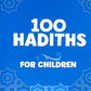 100 Hadiths For Children