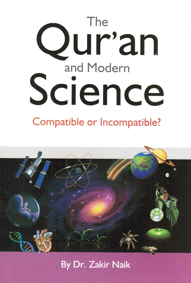 The Qur’an & Modern Science: Compatible or Incompatible?
