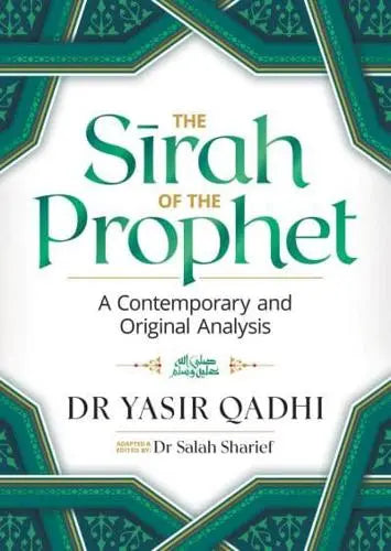 The Sirah of the Prophet (ﷺ): A Contemporary and Original Analysis