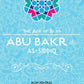 Abu Bakr As-Siddiq (RA) – The Age of Bliss Series
