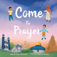 Come to Prayer