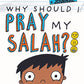 Eliyas Explains Why Should I Pray My Salah: Bitesize + Journal