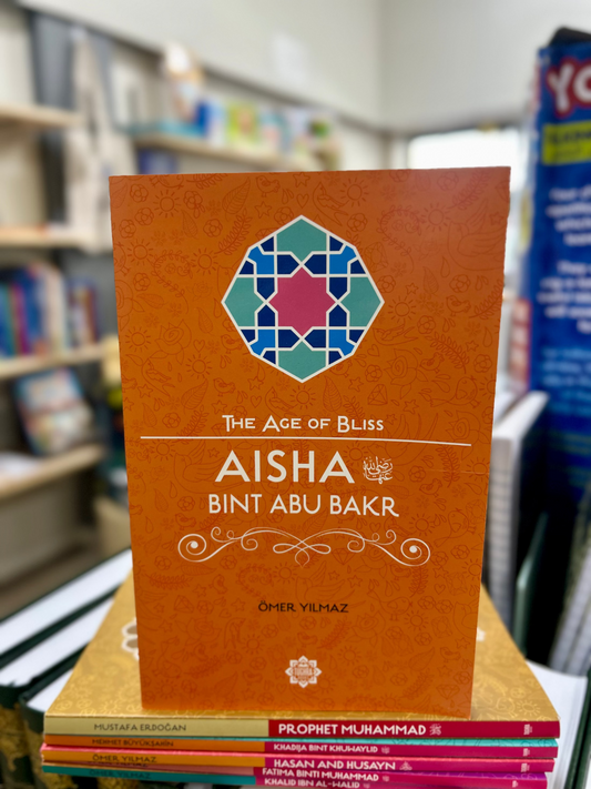 Aisha Bint Abu Bakr – The Age of Bliss Series