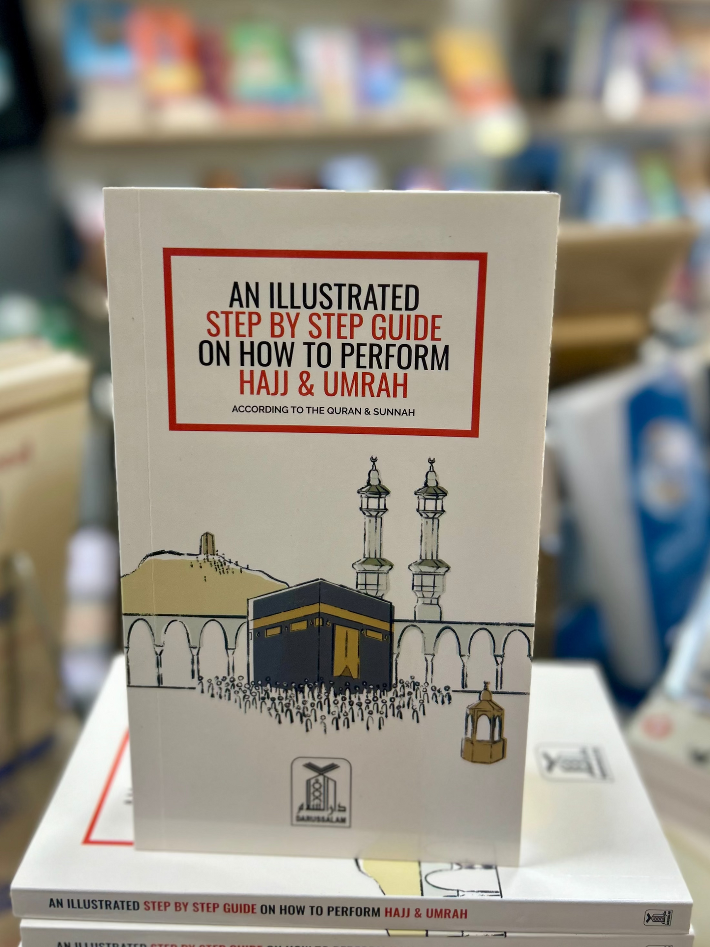 Illustrated Step by Step Guide on How to Perform Hajj & Umrah