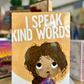 I Speak Kind Words