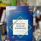 Handbook of a Healthy Muslim Marriage: Unlocking the Secrets to Ultimate Bliss