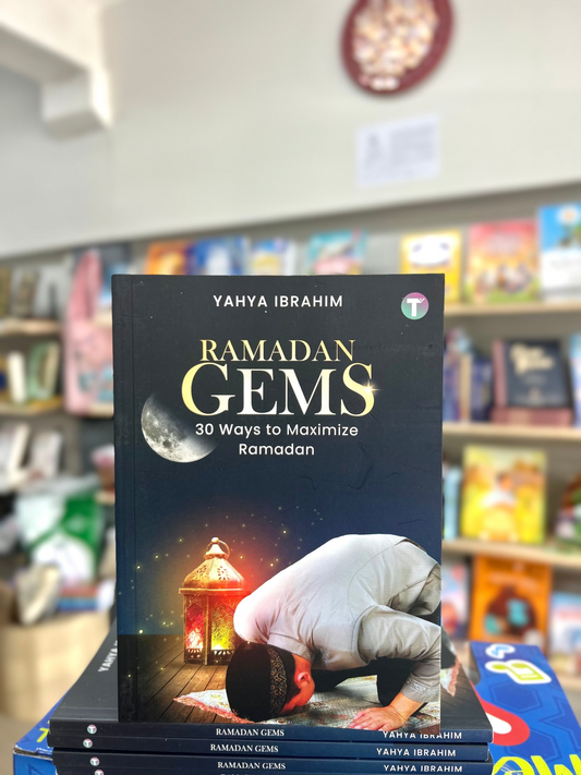 Ramadan Gems: 30 Ways to Maximize Ramadan