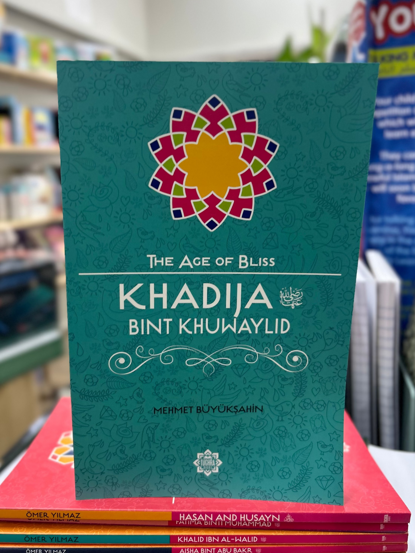 Khadija Bint Khuwaylid – The Age of Bliss Series