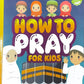How to Pray for Kids: A Step by Step Islamic Prayer Book for Muslim Boys & Girls