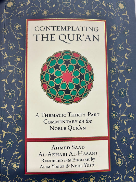 Contemplating the Quran: A Thematic Thirty-Part Commentary on the Noble Quran