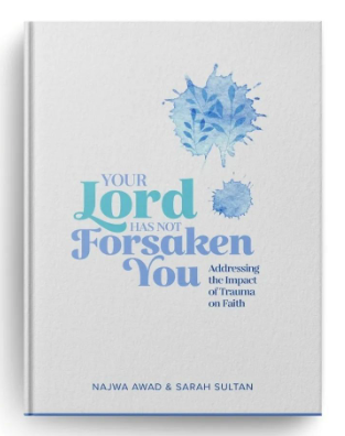Your Lord Has Not Forsaken You: Addressing the Impact of Trauma on Faith