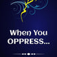 When You Oppress