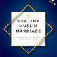 Handbook of a Healthy Muslim Marriage: Unlocking the Secrets to Ultimate Bliss