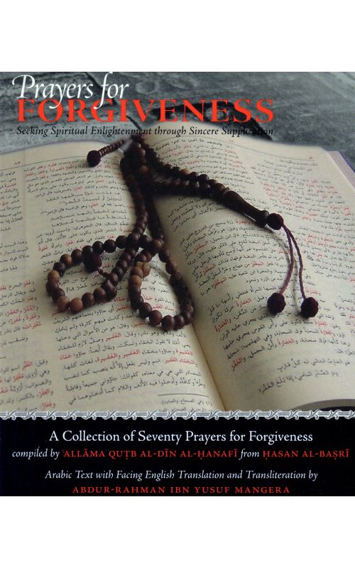 Prayers for Forgiveness : Seeking Spiritual Enlightenment Through Sincere Supplication