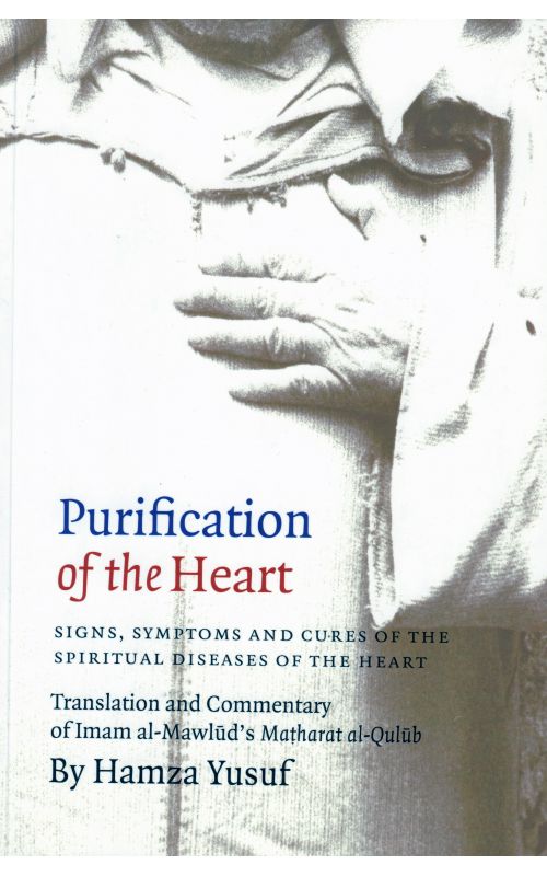 Purification of the Heart: Signs, Symptoms and Cures of the Spiritual Diseases of the Heart