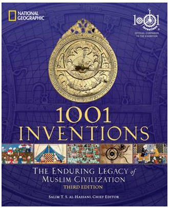 1001 Inventions : The Enduring Legacy of Muslim Civilization