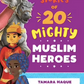 Stories of 20 Mighty Muslim Heroes