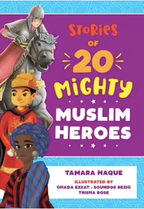 Stories of 20 Mighty Muslim Heroes