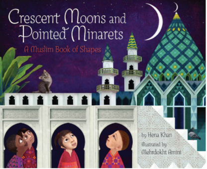 Crescent Moons and Pointed Minarets: A Muslim Book of Shapes