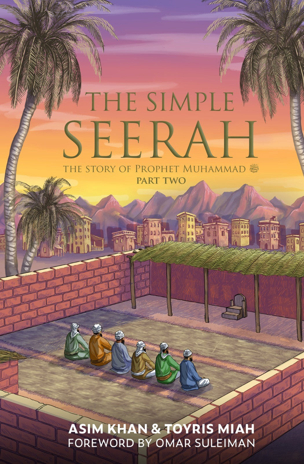 The Simple Seerah : The Story Of Prophet Muhammad - Part Two