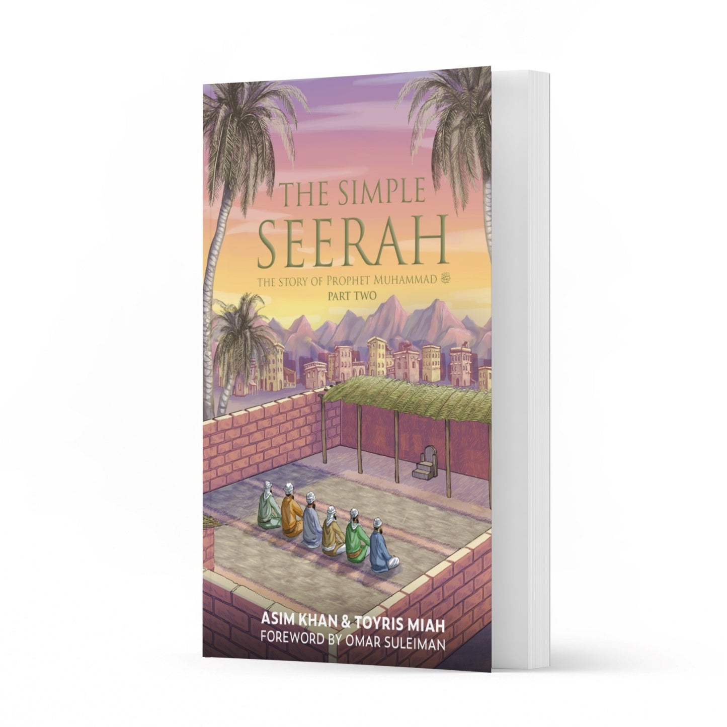 The Simple Seerah : The Story Of Prophet Muhammad - Part Two