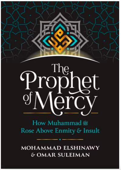 The Prophet Of Mercy: How Muhammad ﷺ Dealt With Enmity And Hatred